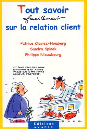 Patrice Claviez-Homberg et Philippe Nieuwbourg - Tout Savoir Facilement Sur La Relation Client.