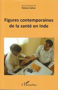 Patrice Cohen - Figures contemporaines de la santé en Inde.