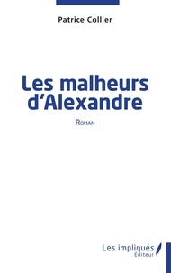 Patrice Collier - Les malheurs d'Alexandre.