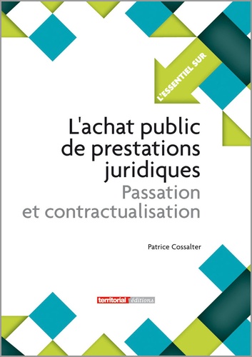 Patrice Cossalter - L'achat public de prestations juridiques - Passation et contractualisation.