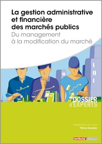 Téléchargez des ebooks en ligne gratuitement La gestion administrative et financière des marchés publics  - Du management à la modification du marché 9782818615379 par Patrice Cossalter DJVU en francais