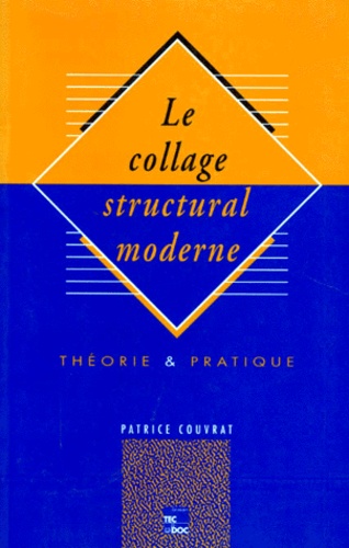 Patrice Couvrat - Le Collage Structural Moderne. Theorie Et Pratique.