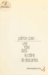 Patrice Covo - Une rose dans le crâne de Descartes - Colloque à six voix.