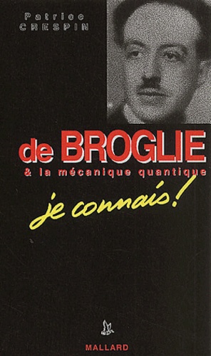 Patrice Crespin - De Broglie & La Mecanique Quantique, Je Connais !.