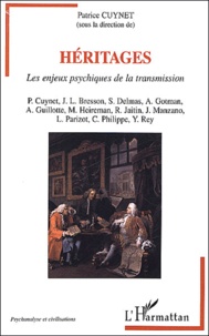 Patrice Cuynet - Heritages. Les Enjeux Psychiques De La Transmission.