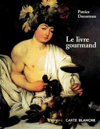 Patrice Dansereau - Le Livre Gourmand.