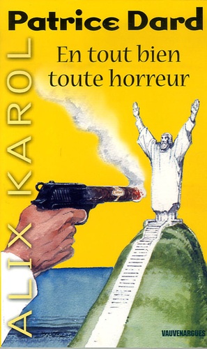 Patrice Dard - En tout bien toute horreur.