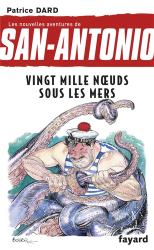 Patrice Dard - Les nouvelles aventures de San-Antonio Tome 11 : Vingt Mille Noeuds sous les mers.