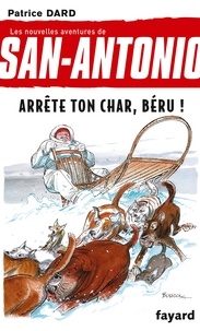 Patrice Dard - Les nouvelles aventures de San-Antonio Tome 16 : Arrête ton char, Béru !.
