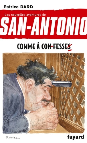 Patrice Dard - Les nouvelles aventures de San-Antonio Tome 17 : Comme à confesse.