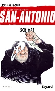 Patrice Dard - Les nouvelles aventures de San-Antonio Tome 25 : Scrimes.