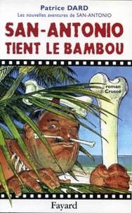 Patrice Dard - San-Antonio tient le bambou - Les nouvelles aventures de San-Antonio.