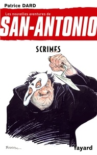 Patrice Dard - Scrimes - Les nouvelles aventures de San Antonio.