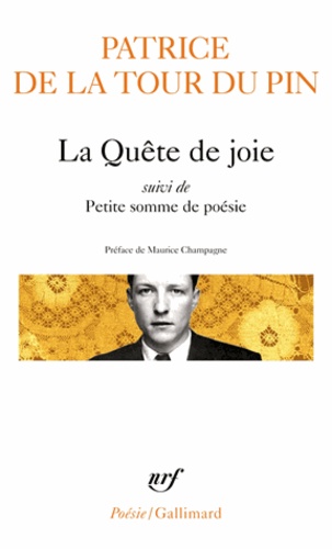 Patrice de La Tour du Pin - La quête de joie. suivi de Petite somme de poésie.