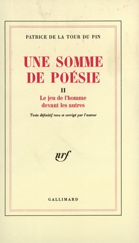 Patrice de La Tour du Pin - Une Somme de poésie Tome 2 : Le jeu de l'homme ; Devant les autres.
