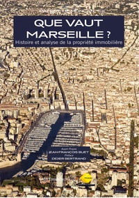 Patrice de Moncan - Que vaut Marseille ? - Histoire et analyse de la propriété immobilière.