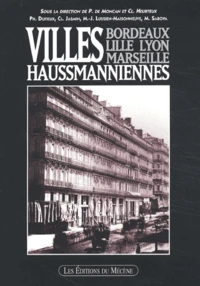 Villes Haussmanniennes. Bordeaux, Lille, Lyon, Marseille