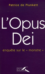 Patrice de Plunkett - L'Opus Dei - Enquête sur le "monstre".