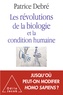 Patrice Debré - Les révolutions de la biologie et la condition humaine.