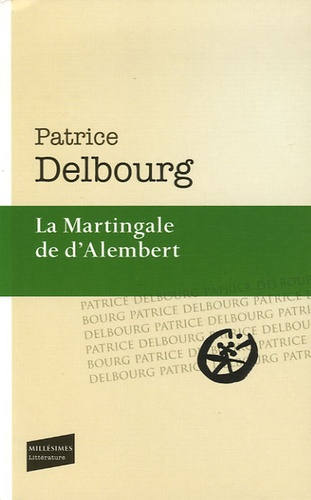 Patrice Delbourg - La Martingale de d'Alembert.