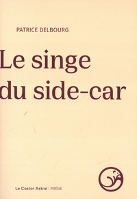 Patrice Delbourg - Le singe du side-car.
