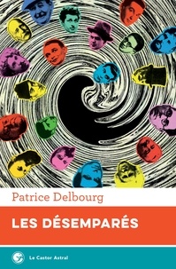 Patrice Delbourg - Les désemparés - 53 portraits d'écrivains.