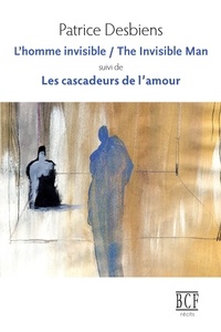 Patrice Desbiens - L homme invisible the invisible man suivi de les cascadeurs de l.