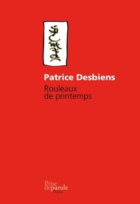 Patrice Desbiens - Rouleaux de printemps nouvelle edition.