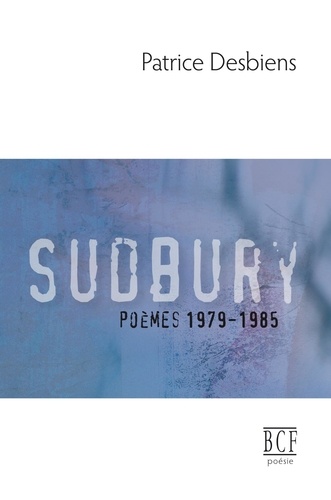 Sudbury (poèmes 1979-1985)