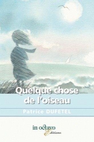 Patrice Dufétel - Quelque chose de l'oiseau.