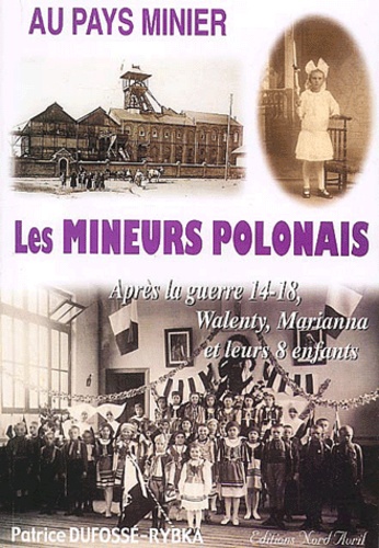 Patrice Dufossé-Rybka - Les mineurs polonais - Après la guerre 14-18, Walenty, Marianna et leurs 8 enfants.