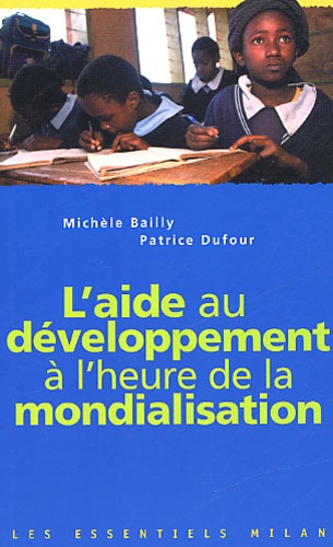 Patrice Dufour et Michèle Bailly - L'Aide Au Developpement A L'Heure De La Mondialisation.