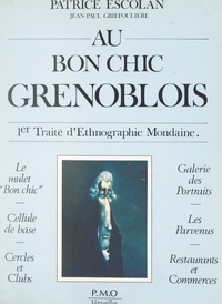 Patrice Escolan et Jean-Paul Griffoulière - 1er traité d'ethnographie mondaine (2). Au bon chic grenoblois.
