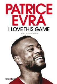 Patrice Evra - I love this game - Autobiographie.