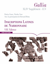 Patrice Faure et Nicolas Tran - Inscriptions latines de Narbonnaise (ILN) - Volume 8, Valence.