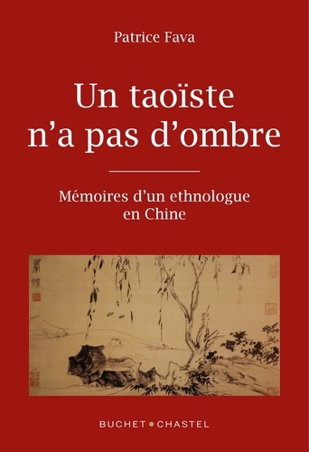 Un taoïste n'a pas d'ombre. Mémoires d'un ethnologue en Chine