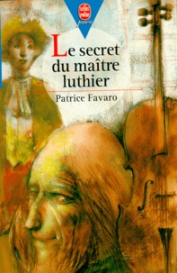 Patrice Favaro - Le secret du maître luthier.