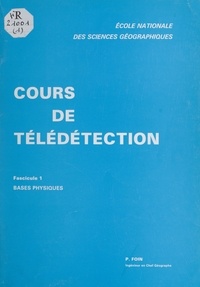 Patrice Foin et  École nationale des sciences g - Cours de télédétection (1). Bases physiques.