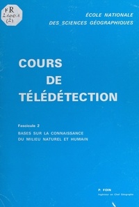 Patrice Foin et  École nationale des sciences g - Cours de télédétection - Bases sur la connaissance du milieu naturel et humain.