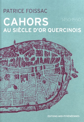 Cahors au siècle d'or quercinois (1450-1550)