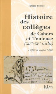 Patrice Foissac - Histoire des collèges de Cahors et Toulouse (XIVe-XVe siècles).