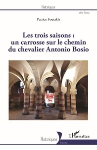 Patrice Foutakis - Les trois saisons : un carrosse sur le chemin du chevalier Antonio Bosio.