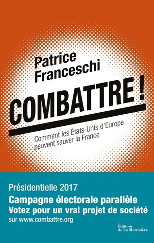 Combattre !. Comment les Etats-Unis d'Europe peuvent sauver la France