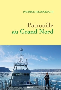 Patrice Franceschi - Patrouille au Grand Nord.