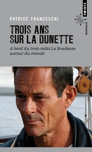 Patrice Franceschi - Trois ans sur la dunette - A bord du trois-mâts "La boudeuse" autour du monde.