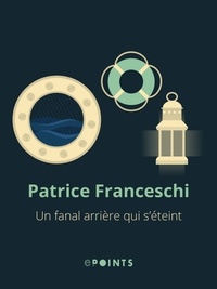 Patrice Franceschi - Un fanal arrière qui s'éteint.