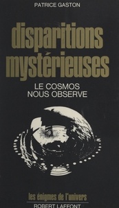 Patrice Gaston - Disparitions mystérieuses - Le cosmos nous observe.