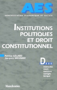Patrice Gélard et Jacques Meunier - Institutions Politiques Et Droit Constitutionnel. 4eme Edition.