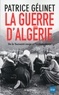 Patrice Gélinet - La guerre d'Algérie - De la Toussaint rouge à l'indépendance.