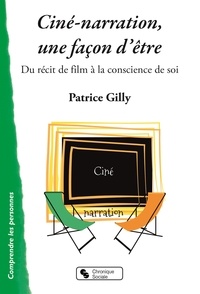 Patrice Gilly - Ciné-narration, une façon d'être - Du récit de film à la conscience de soi.